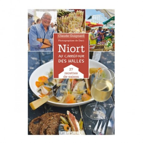 Niort, au carrefour des Halles - 27 recettes de saison
